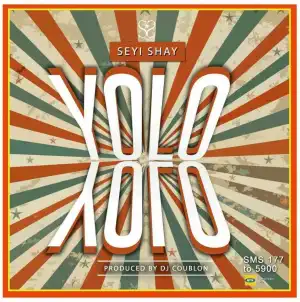Seyi Shay - Yolo Yolo